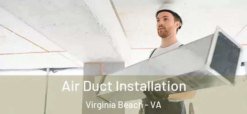Air Duct Installation Virginia Beach - VA