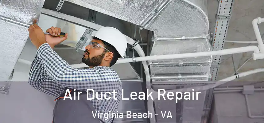 Air Duct Leak Repair Virginia Beach - VA
