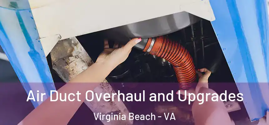  Air Duct Overhaul and Upgrades Virginia Beach - VA