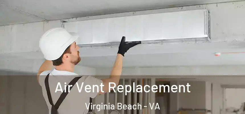 Air Vent Replacement Virginia Beach - VA
