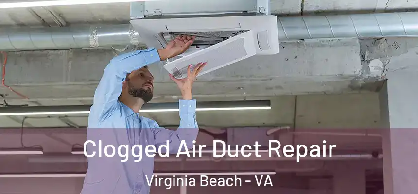 Clogged Air Duct Repair Virginia Beach - VA