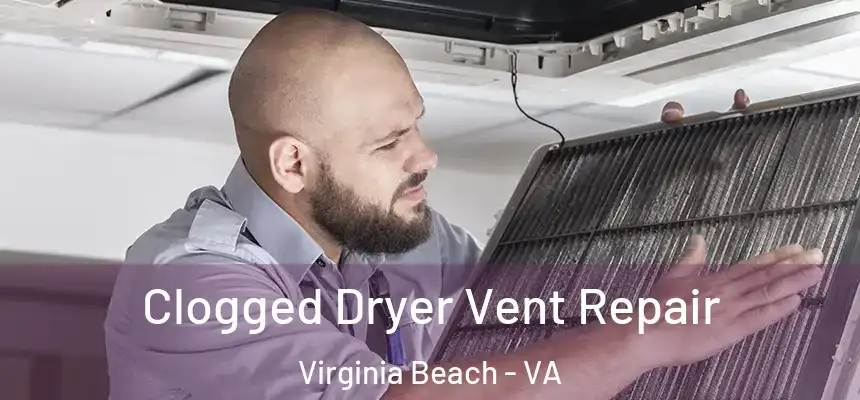 Clogged Dryer Vent Repair Virginia Beach - VA