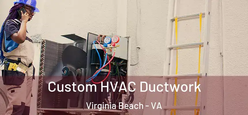 Custom HVAC Ductwork Virginia Beach - VA