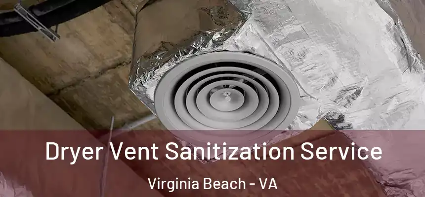  Dryer Vent Sanitization Service Virginia Beach - VA