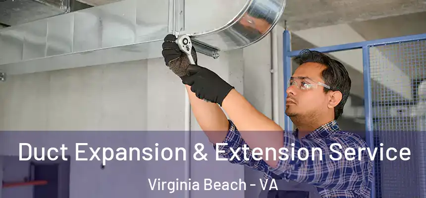 Duct Expansion & Extension Service Virginia Beach - VA