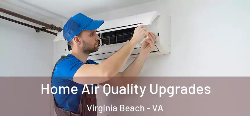 Home Air Quality Upgrades Virginia Beach - VA