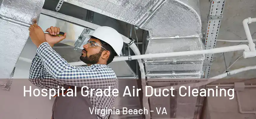 Hospital Grade Air Duct Cleaning Virginia Beach - VA