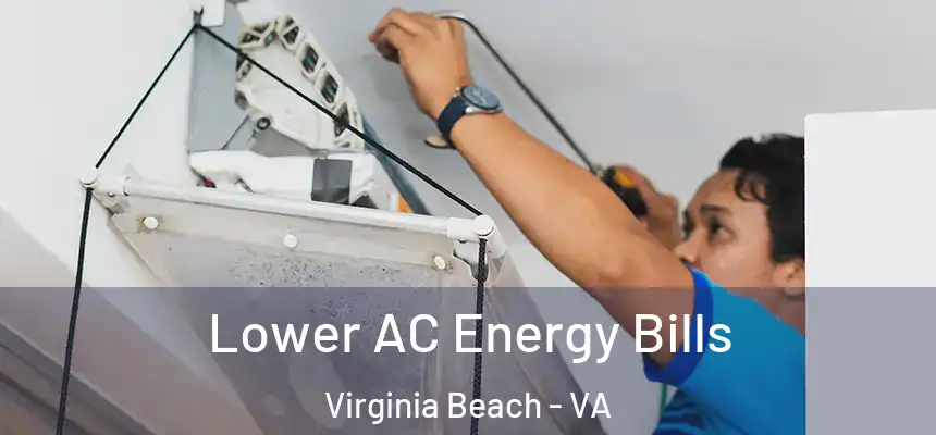  Lower AC Energy Bills Virginia Beach - VA