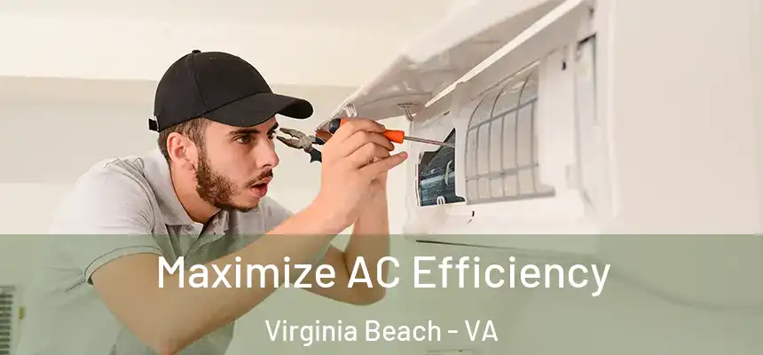 Maximize AC Efficiency Virginia Beach - VA