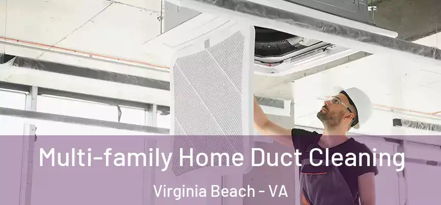 Multi-family Home Duct Cleaning Virginia Beach - VA