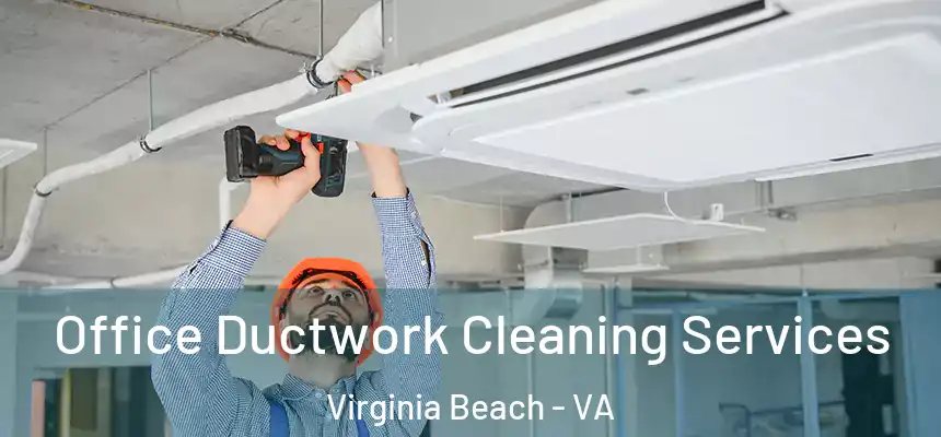Office Ductwork Cleaning Services Virginia Beach - VA