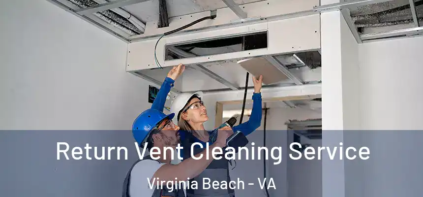 Return Vent Cleaning Service Virginia Beach - VA