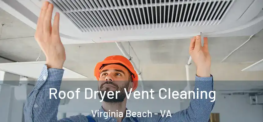 Roof Dryer Vent Cleaning Virginia Beach - VA