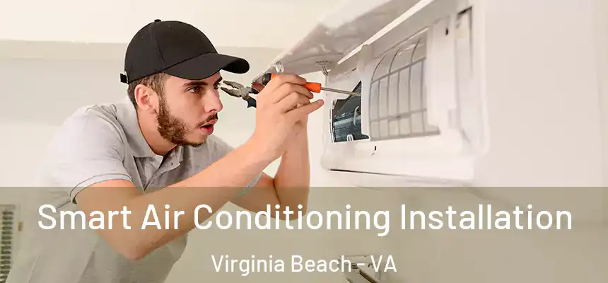 Smart Air Conditioning Installation Virginia Beach - VA