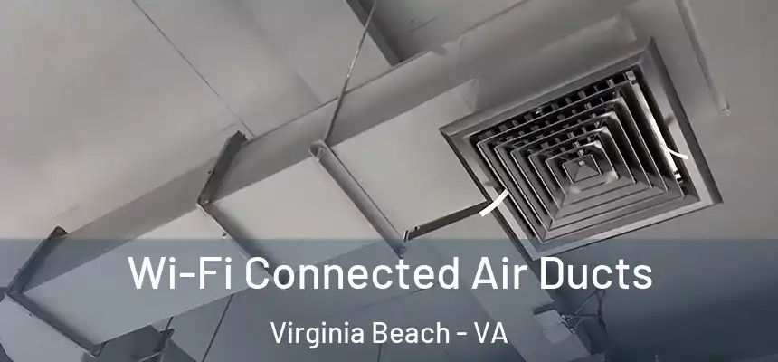 Wi-Fi Connected Air Ducts Virginia Beach - VA